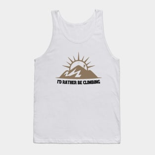 I'd Rather Be Climbing. Tank Top